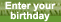 Enter your birthday