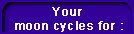 Your Lunar Cycles for the Day