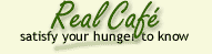 Real Caf&eacute; - satisfy your hunger to know