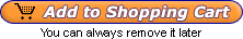 Add to Shopping Cart - You can always remove it later